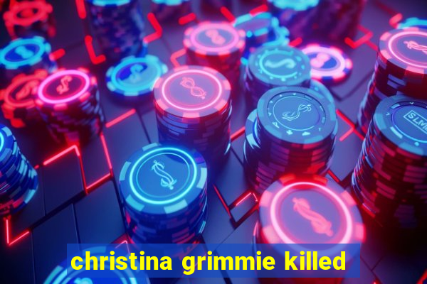 christina grimmie killed